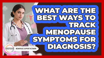 What Are The Best Ways To Track Menopause Symptoms For Diagnosis? - Menopause Support Network