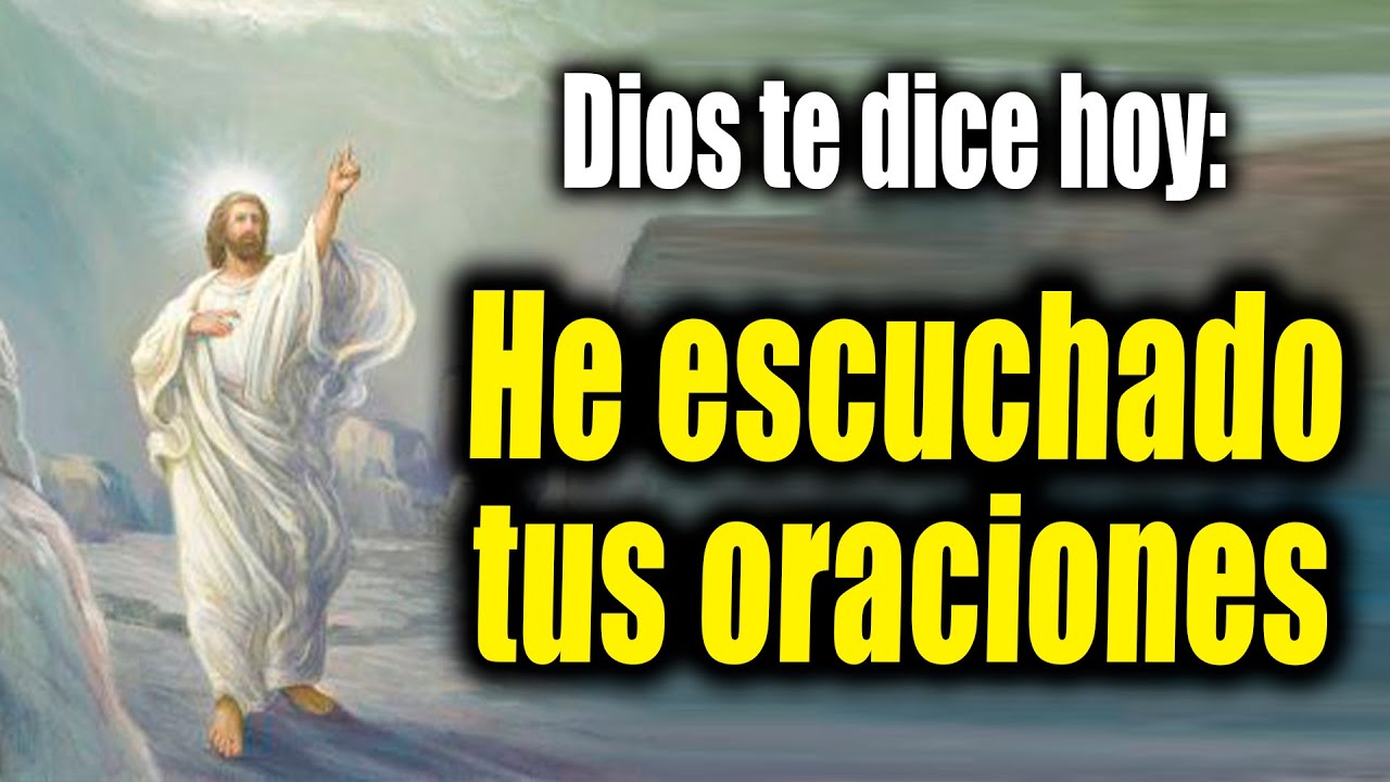 DIOS TE DICE HOY - He escuchado tus oraciones - YouTube