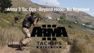Arma 3 Tac Ops   -Beyond Hope-  No Reprieve