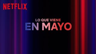 Los Estrenos De Mayo 2024 Netflix España