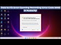 How to fix audacity error opening recording device error code 9999 in windows 1110