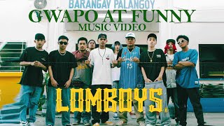 Lomboys - Gwapo at Funny (Music Video)
