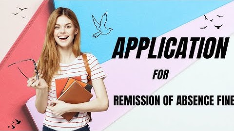 Application of remission of absence fine | Short and easy application for remission of absence fine
