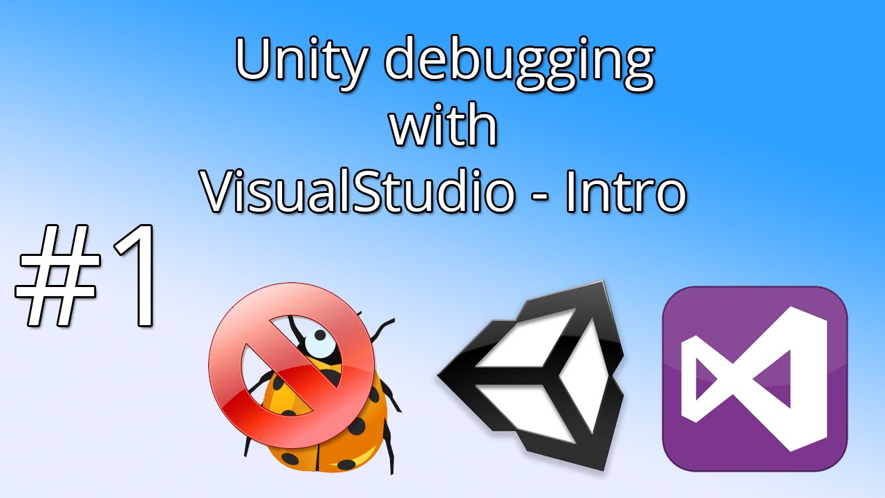 1. Unity debugging with VisualStudio - Intro - YouTube