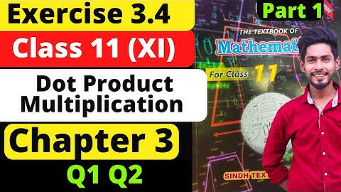 Class 11 unit 3 Vectors Exercise 3.4 Q1 Q2 new Mathematics Sindh Board | 1st year maths new book