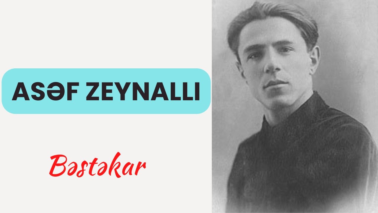 Asəf Zeynallı haqqında qısa məlumat (Azərbaycan bəstəkarı)