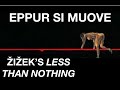 Slavoj Žižek’s Less Than Nothing: Introduction - Eppur Si Muove