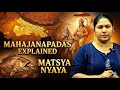 Mahajanapadas Explained | Origin, Matsya Nyaya, Kingship &amp; Administration | Ancient Indian History
