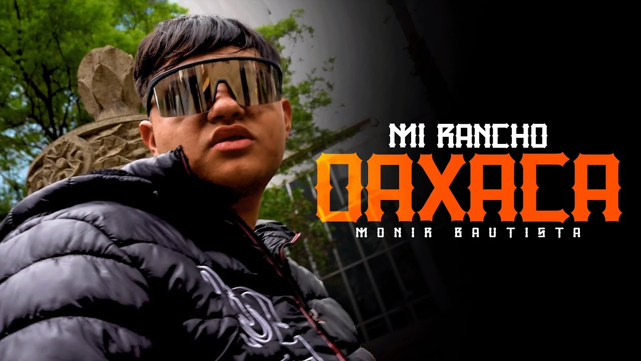 Monir Bautista - Mi Rancho Oaxaca (Video Oficial)