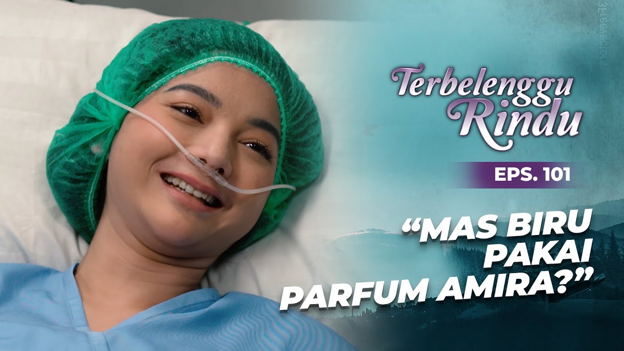 Lengah Dikit Mas Biru Pakai Parfum Amira | TERBELENGGU RINDU | EPS. 101 (1/3)