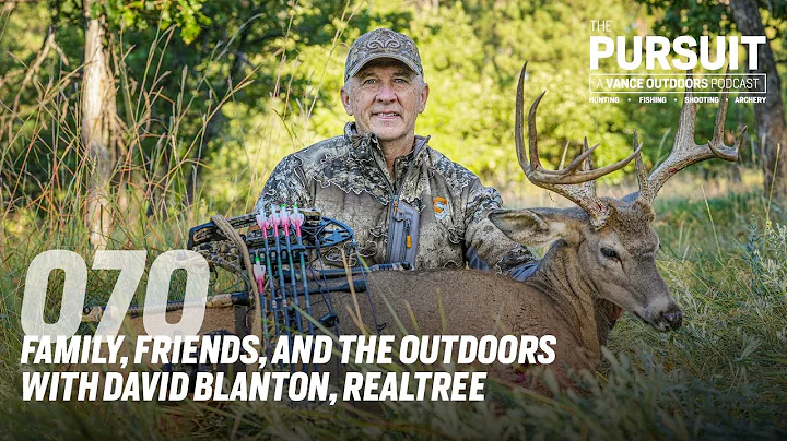 Family, Friends, and the Outdoors with David Blanton, Realtree Outdoors