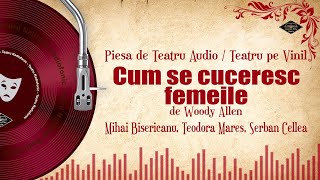 Cum se cuceresc femeile - Woody Allen | Teatru pe Vinil