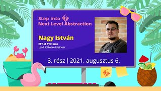 Step into Next Level Abstraction - 3. rész - Nagy István 
