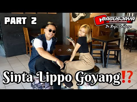 PART 2 SINTA LIPPO GOYANG⁉️ || Bagusjaya De Ragu Channel