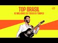 Playlist: TOP BRASIL - As Mais Tocadas de Todos Os Temposđđ¶