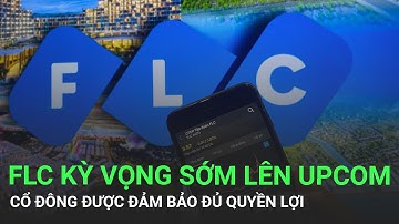 FLC kỳ vọng cổ phiếu sớm lên UPCOM sau khi hủy niêm yết, cổ đông được đảm bảo đủ quyền lợi