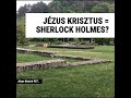 JÉZUS KRISZTUS = SHERLOCK HOLMES?