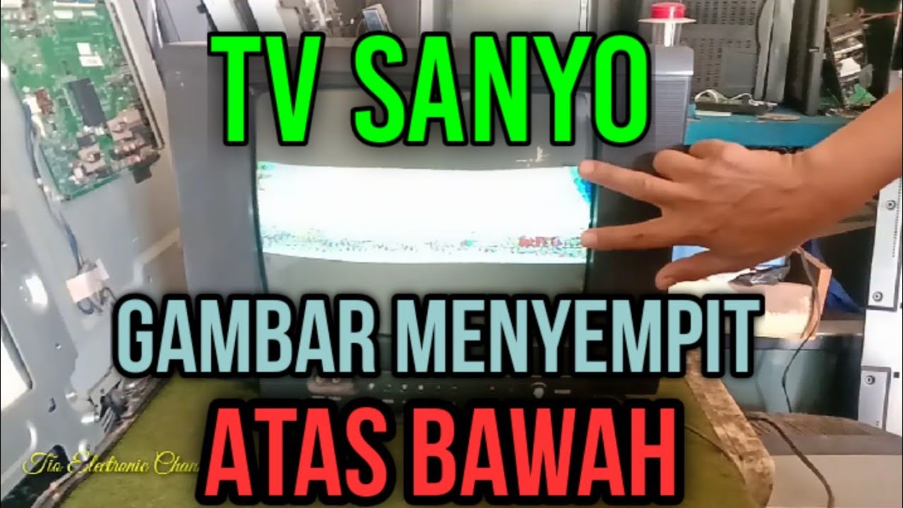 Cara Perbaiki TV Sanyo Gambar Menyempit Atas Bawah 
