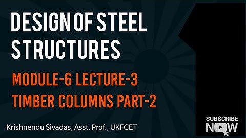 Design of Steel Structures Module 6 Timber columns Part 2