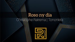 Roso ny dia | Christophe Ratrema | Hira évangélique gasy | Tononkira