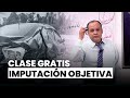 Clase gratuita sobre imputación objetiva