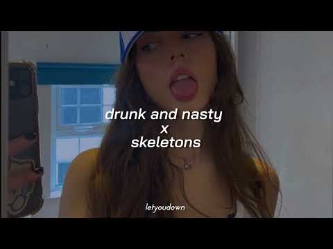 drunk and nasty x skeletons // tiktok version (sped up)