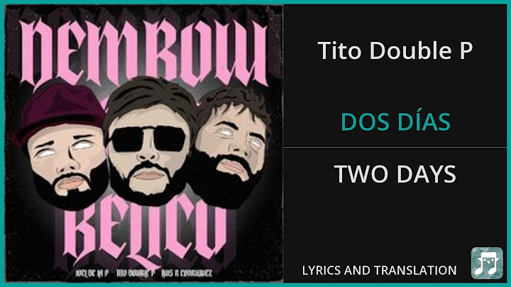 Tito Double P - DOS DÍAS Lyrics English Translation - ft Peso Pluma - Spanish and English