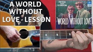 A World Without Love - Peter and Gordon - Guitar Lesson ( TWO CAMERAS and 4K )