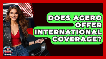 Does Agero Offer International Coverage? - Auto Coverage Explained