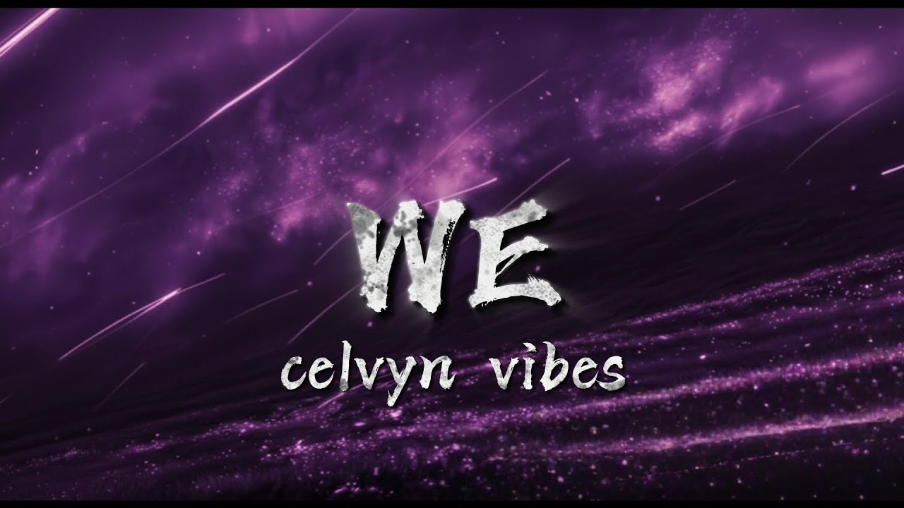 WE (Official Lyric Video) | Celvyn Vibes