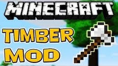 Minecraft Mod Showcase : Timber Mod.