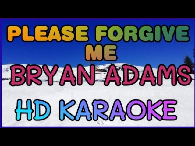 PLEASE FORGIVE ME KARAOKE BY BRYAN ADAMS HD KARAOKE NVZ KARAOKE