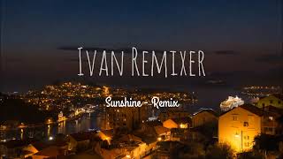 Sunshine - Remix ( Ivan Remixer )