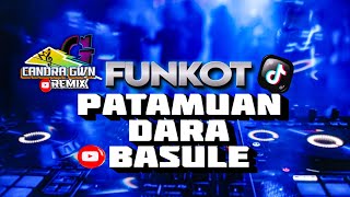 DJ FUNKOT PATAMUAN DARA BASULE || REMIX LAGU DAYAK TERBARU 2023 || CandraGwn