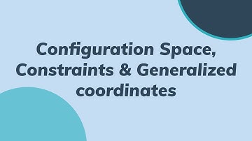 Configuration Space, Constraints & Generalized Coordinates | Analytical Mechanics | Lecture - 01.