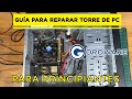 GUÍA / TUTORIAL PARA APRENDER A IDENTIFICAR FALLOS Y REPARAR UNA TORRE DE PC (HARDWARE)
