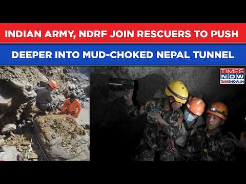Nepal Flood: Indian Army, NDRF Join Rescuers To Push Deeper Into Mud-choked Tunnel As 5000 Missing