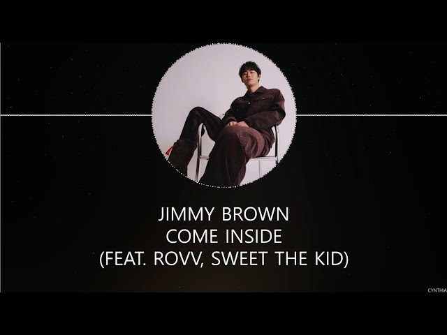 Jimmy Brown - Come Inside (FEAT. ROVV, Sweet The Kid) [HAN+ROM+ENG] LYRICS class=