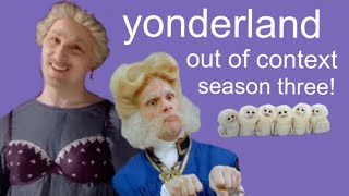 out of context yonderland: season three!
