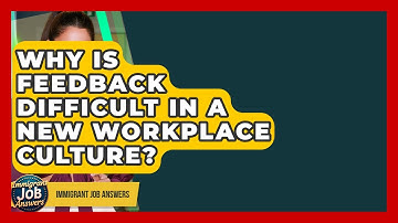 Why Is Feedback Difficult In A New Workplace Culture? - Immigrant Job Answers
