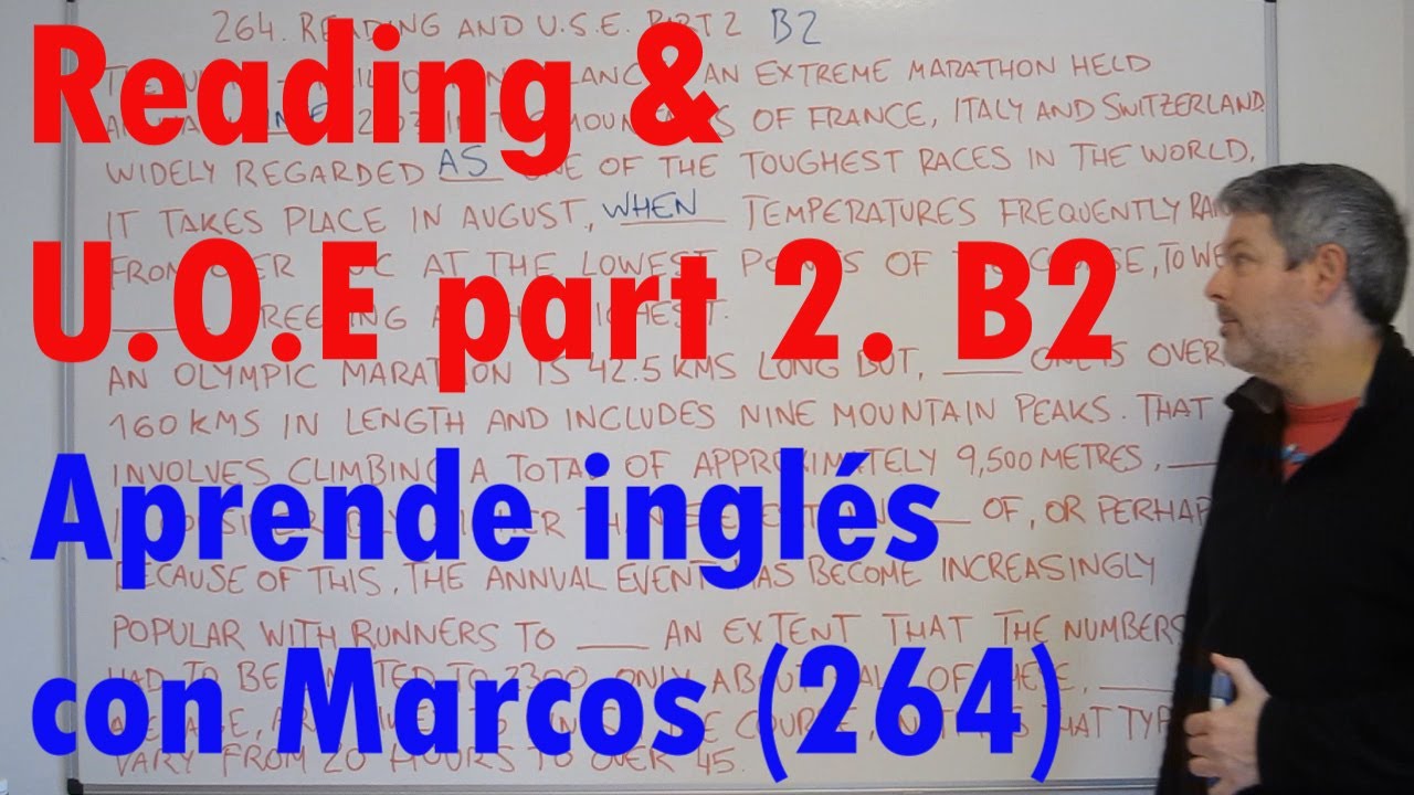 Reading and U.O.E part2. B2. Aprende inglés con Marcos (264)