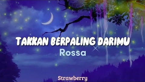 Rossa - Takkan Berpaling DariMu (Lirik)🎶