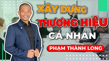 4 bước xây dựng thương hiệu cá nhân HÚT KHÁCH ít tốn kém trên mạng internet | Phạm Thành Long