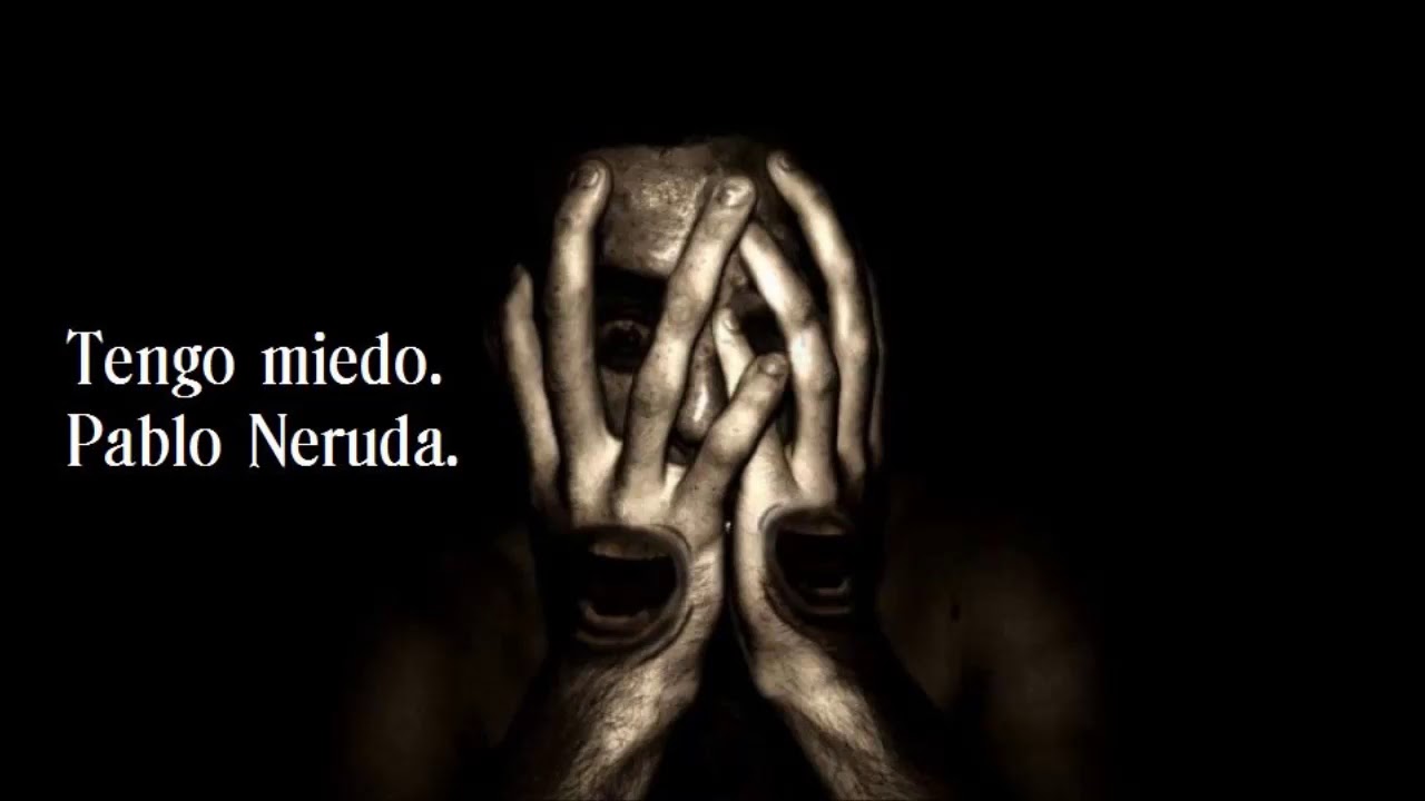 Tengo miedo, de Pablo Neruda. Recita.- José Antonio Blázquez. - YouTube