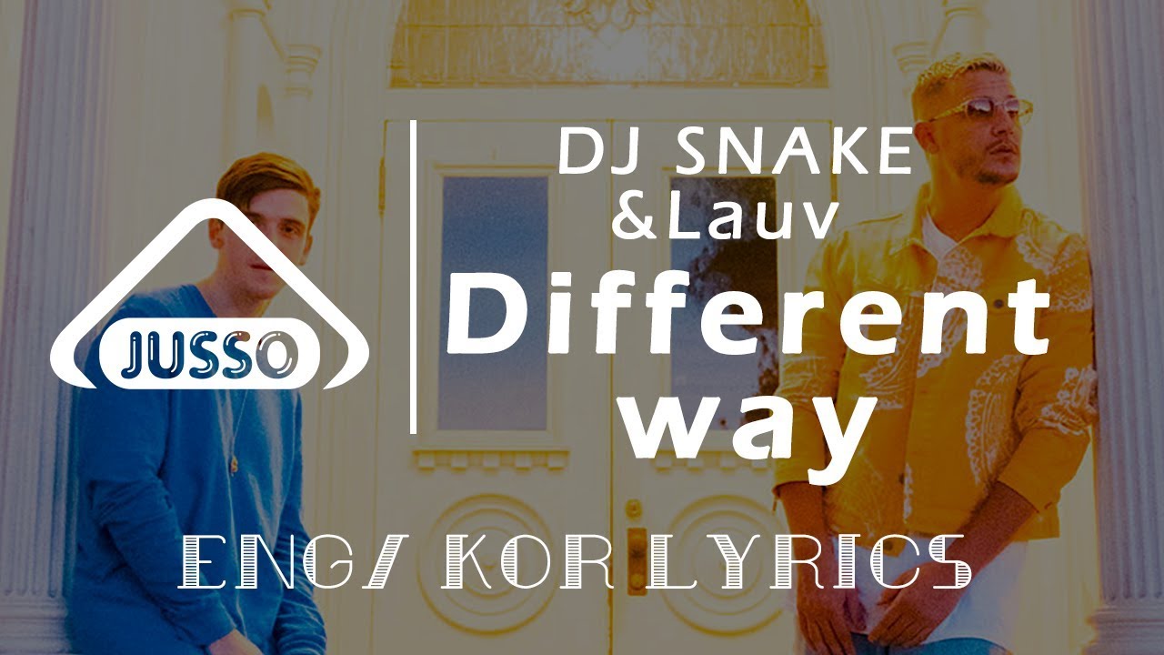 DJ Snake, Lauv - A Different Way ( 한글 번역 가사, ENG/KOR Lyrics Video ...