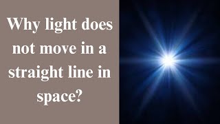 Famous Why light does not move in a straight line in space? Profile