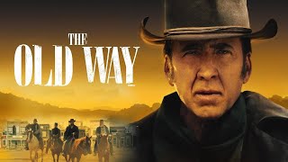 The Old Way | full movie | HD 720p |nicolas cage,ryan kiera armstrong| #the_old_way review and facts