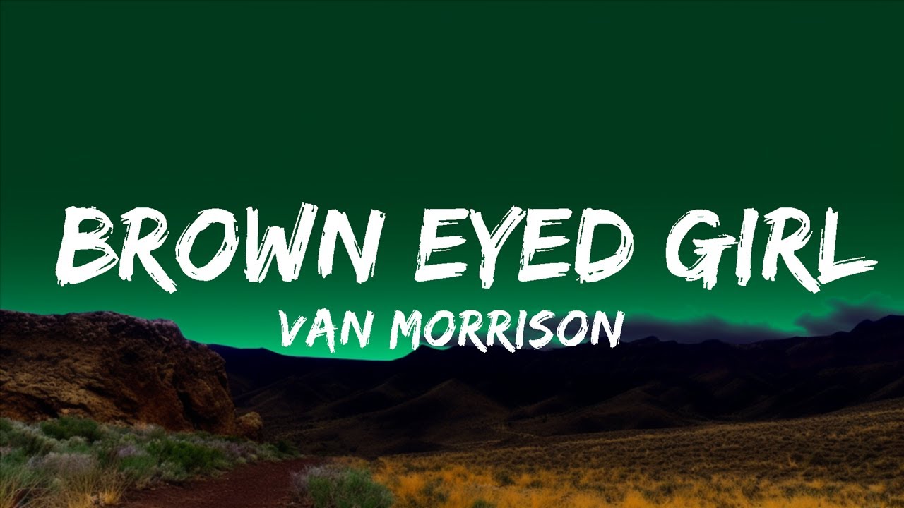 Van Morrison Brown Eyed Girl (Lyrics) "All along the waterfall, with