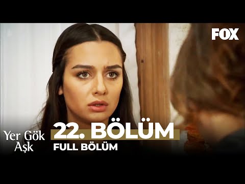 Yer Gök Aşk 22. Bölüm