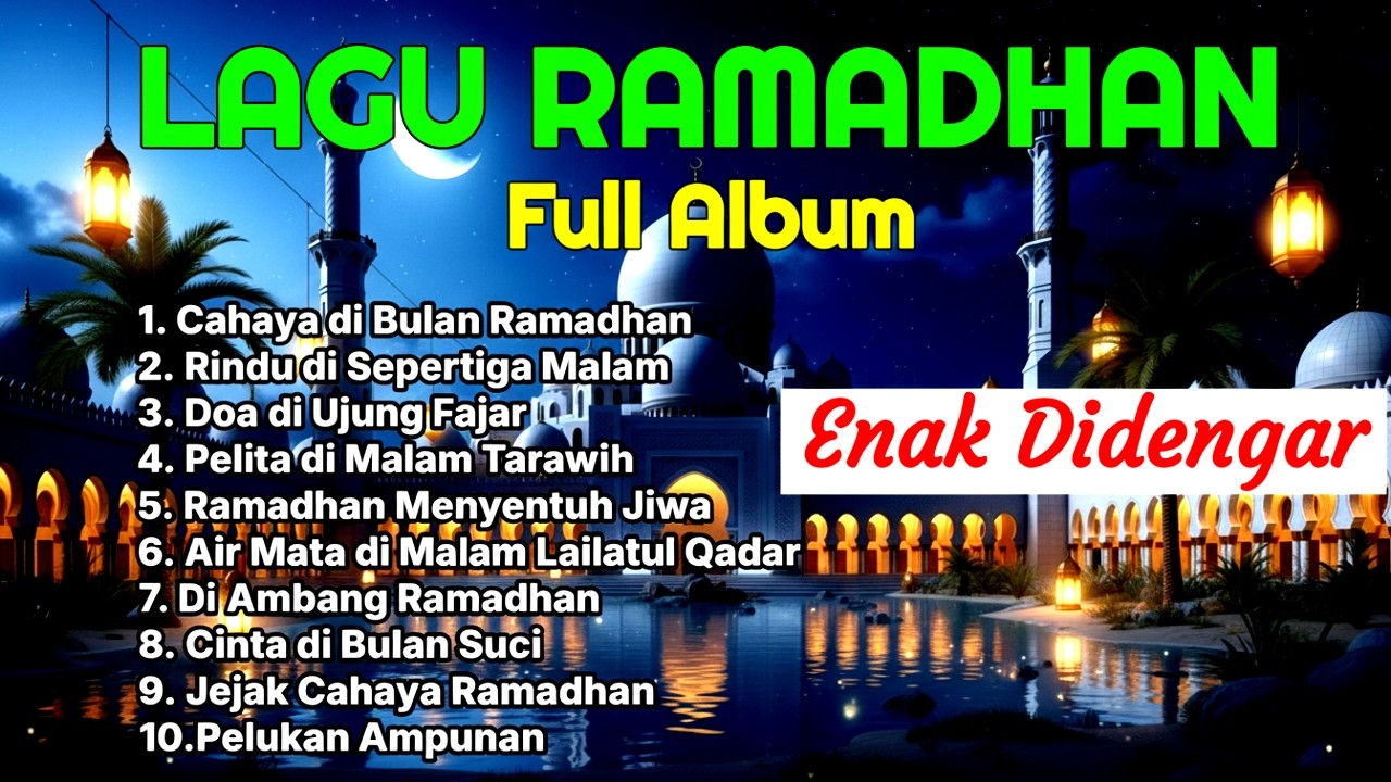 LAGU RAMADHAN FULL ALBUM, lagu bulan suci Ramadhan, lagu ramadhan terbaru, lagu menjelang ramadhan